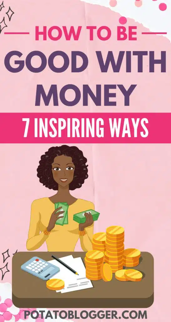 How to Be Good With Money: 7 Effective Tips That Actually Help!